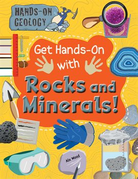 Cover image for Get Hands-On with Rocks and Minerals!