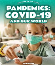 Pandemics : COVID-19 and our world cover image