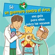 Una guía para niños sobre las vacunas (a kid's guide to understanding vaccines) cover image