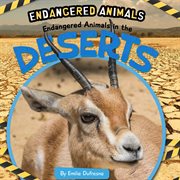 Endangered animals in the deserts cover image