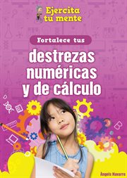 Fortalece tus destrezas numéricas y de cálculo (strenglishthen your number and calculation skills) cover image