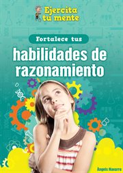 Fortalece tus habilingualidades de razonamiento (strenglishthen your thinking skills) cover image