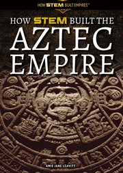 How STEM built the Aztec Empire cover image