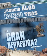 ¿surgió algo bueno tras la gran depresión? (did anything good come out of the great depression?) cover image
