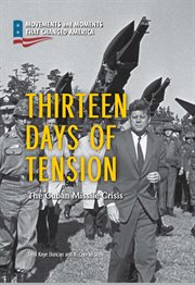 Thirteen days of tension. The Cuban Missile Crisis cover image