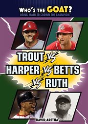 Trout vs. Harper vs. Betts vs. Ruth cover image