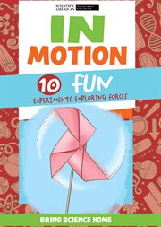 In Motion : 10 Fun Experiments Exploring Forces. Bring Science Home cover image