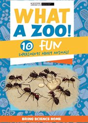 What a Zoo! : 10 Fun Experiments About Animals. Bring Science Home cover image