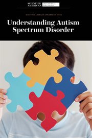Understanding Autism Spectrum Disorder : Scientific American Explores Big Ideas cover image