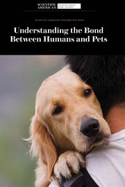 Understanding the Bond Between Humans and Pets : Scientific American Explores Big Ideas cover image