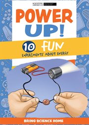 Power Up! : 10 Fun Experiments About Energy. Bring Science Home cover image
