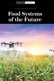 Food Systems of the Future : Scientific American Explores Big Ideas cover image