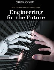 Engineering for the Future : Scientific American Explores Big Ideas cover image
