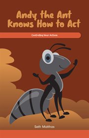 Andy the Ant Knows How to Act : Controlling Your Actions cover image