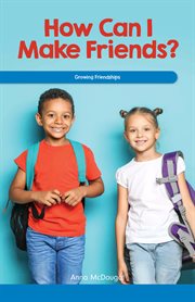 How can I make friends? : growing friendships cover image