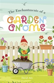 The enchantments of a garden gnome cover image