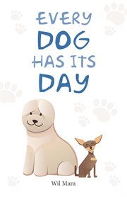 Every dog has its day cover image