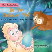 Do you believe me? : a kid's book about telling the truth cover image