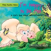 I'm happy to be me! : a kid's book about self-confidence cover image