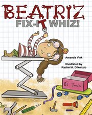 Beatriz, fix-it whiz! cover image