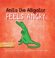 Anita the alligator feels angry cover image