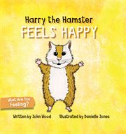 Harry the hamster feels happy cover image