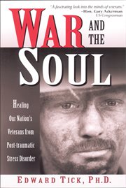 War and the soul: healing our nation's veterans from post-traumatic stress disorder cover image