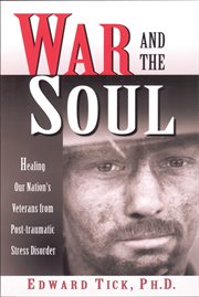 War and the soul: healing our nation's veterans from post-traumatic stress disorder cover image