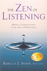 The Zen of Listening: Mindful Communication in the Age of Distraction cover image