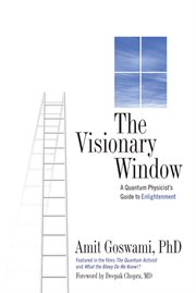 The Visionary Window: a Quantum Physicist's Guide to Enlightenment cover image