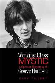 Working Class Mystic: a Spiritual Biography of George Harrison cover image