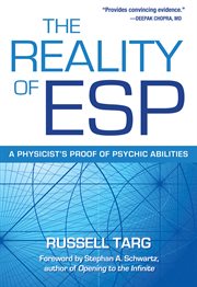 The reality of ESP: a physicist's proof of psychic phenomena cover image