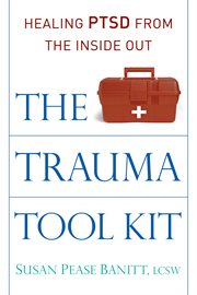 The Trauma Tool Kit: Healing PTSD from the Inside Out cover image