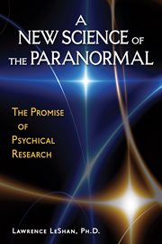 A new science of the paranormal: the promise of psychical research cover image