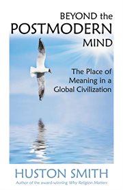 Beyond the postmodern mind: the place of meaning in a global civilization cover image
