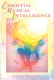 Essential musical intelligence: using music as your path to healing, creativity, and radiant wholeness cover image