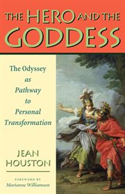 The hero and the goddess: the Odyssey as pathway to personal transformation cover image