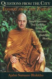Questions from the City, Answers from the Forest: Simple Lessons You Can Use from a Western Buddhist Monk cover image