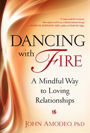 Dancing with fire: a mindful way to loving relationships cover image