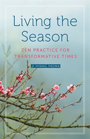 Living the season: Zen practice for transformative times cover image