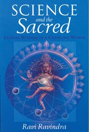 Science and the sacred: eternal wisdom in a changing world cover image