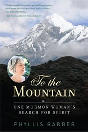 To the mountain: one Mormon woman's search for spirit cover image