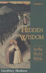 Hidden wisdom in the Holy Bible. Volume 1 cover image