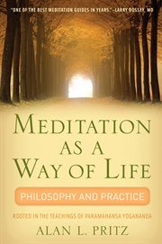 Meditation as a way of life: philosophy and practice : rooted in teaching of Paramahansa Yogananda cover image