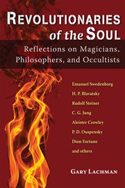 Revolutionaries of the soul: reflections on magicians, philosophers, and occultists cover image