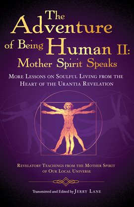 Cover image for The Adventure of Being Human II: Mother Spirit Speaks
