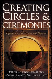 Creating circles and ceremonies. Rituals for All Seasons and Reasons cover image