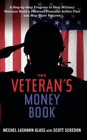 The veteran's money book : a step-by-step program to help military veterans build a personal financial action plan and map their futures cover image