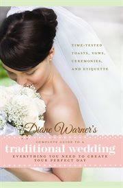 Diane Warner's complete guide to a traditional wedding : everything you need to create your perfect day cover image