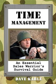 Time management : an essential sales warrior's survival guide cover image
